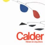 Poster for Calder: Rêver en équilibre at Fondation Louis Vuitton; features abstract mobile shapes with yellow, blue, and red elements and red Calder logo.
